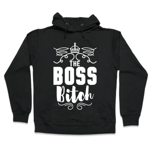 The Boss Bitch Hooded Sweatshirt