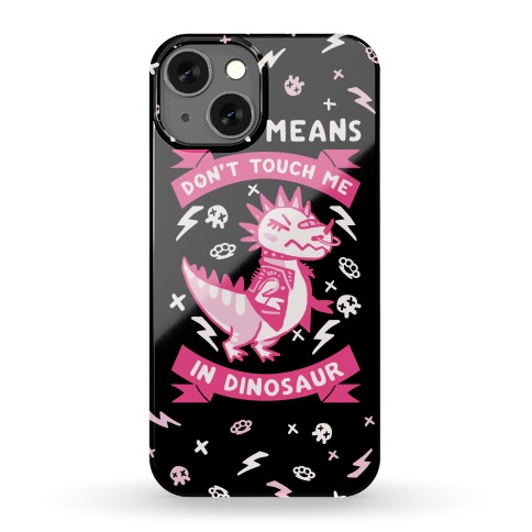 Rawr Means Don't Touch Me In Dinosaur Phone Case