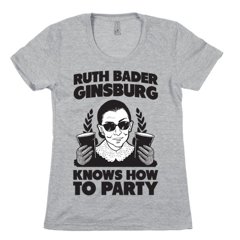 Ruth Bader Ginsburg Knows How to Party Womens T-Shirt