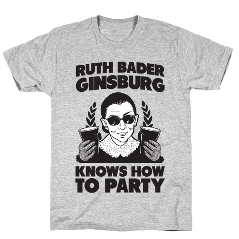 Ruth Bader Ginsburg Knows How to Party T-Shirt