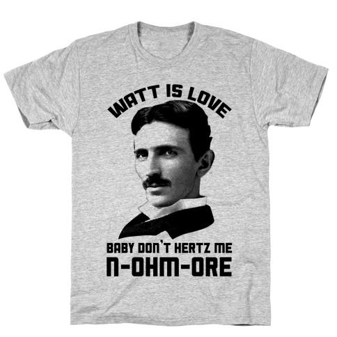 Tesla: Watt Is Love T-Shirt