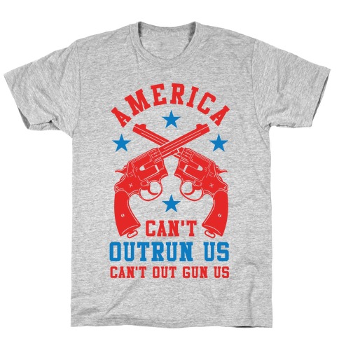 America Can't Outrun Us Can't Outgun Us T-Shirt