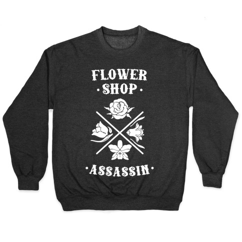 Flower Shop Assassin Pullovers Lookhuman