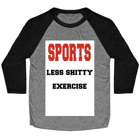 Sports Less Shitty Exercise Baseball Tee