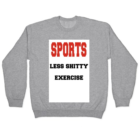 Sports Less Shitty Exercise Pullover