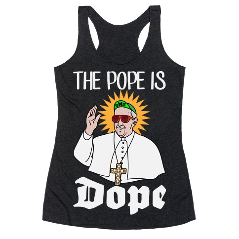 The Pope is Dope Racerback Tank Top