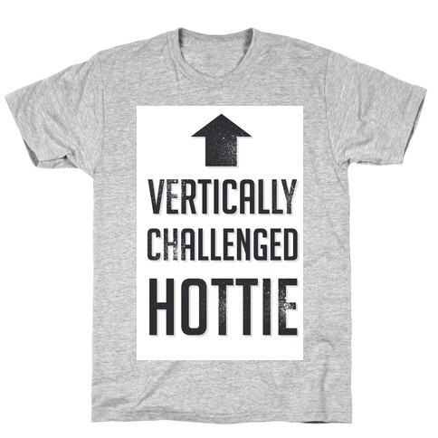 Vertically Challenged Hottie (Short Girl) T-Shirt