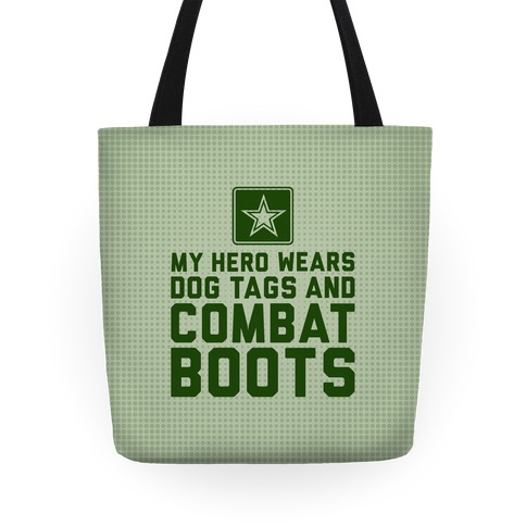 My Hero Wears Dog Tags And Combat Boots Tote