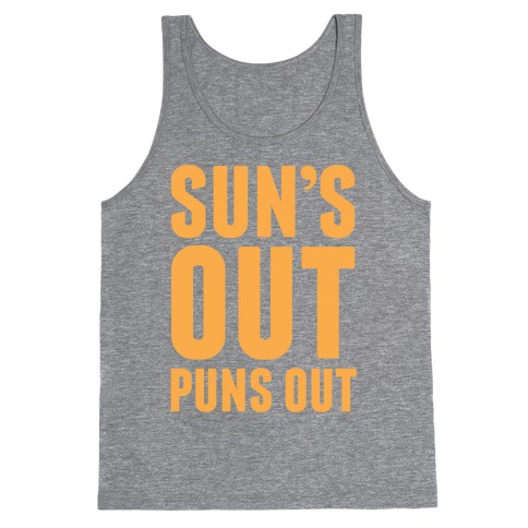 Suns Out Puns Out Tank Top