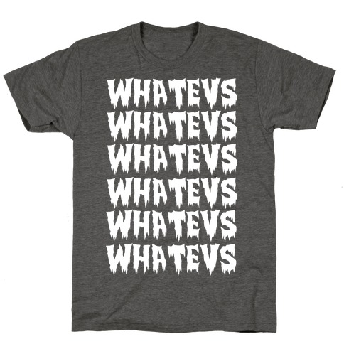 Whatevs T-Shirt