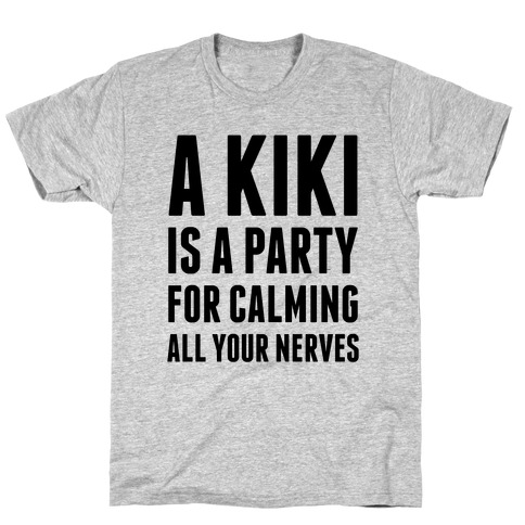 A Kiki Is A Party T-Shirt
