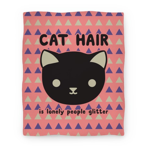 Cat Hair Is Lonely People Glitter Blanket