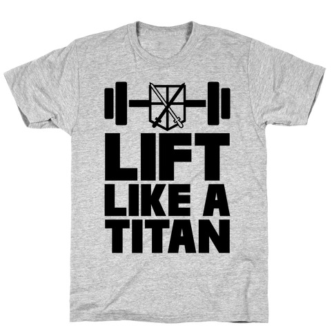 Lift Like A Titan T-Shirts | LookHUMAN