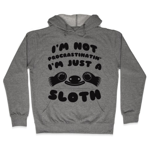 Just A Sloth Hooded Sweatshirt