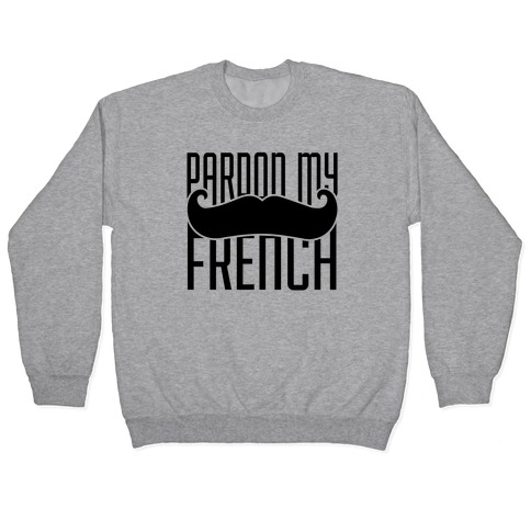 Pardon My French Pullover