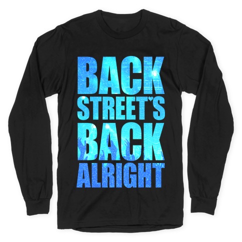 Backstreet's Back Alright! Long Sleeve T-Shirt
