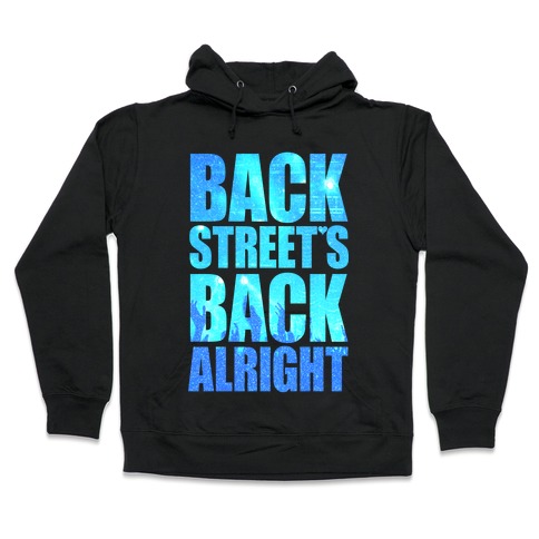 Backstreet's Back Alright! Hooded Sweatshirt