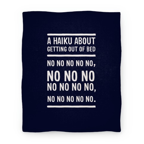 A Haiku About Getting Out Of Bed Blanket Blanket