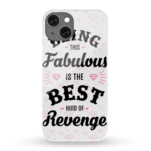 Being This Fabulous Is The Best Kind Of Revenge Phone Case