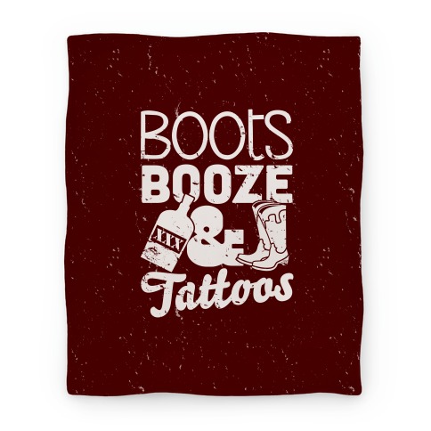 Boots Booze And Tattoos Blanket