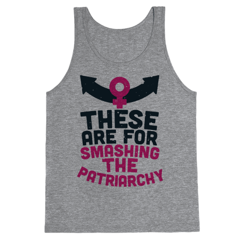 These Are For Smashing The Patriarchy - Tank Tops - HUMAN