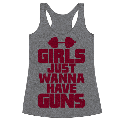 Girls Just Wanna Have Guns - Racerback Tank Tops - HUMAN