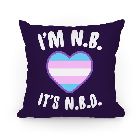 I'm N.B., It's N.B.D. (Transgender Flag) Pillow
