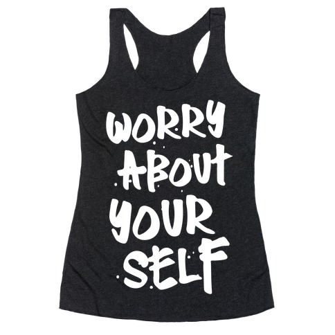 Worry About Yourself Racerback Tank Top