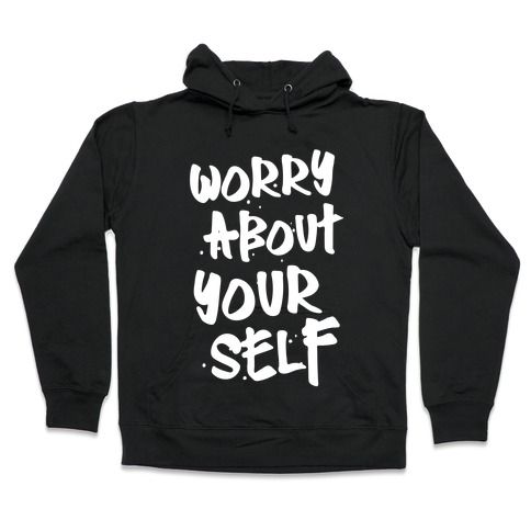 Worry About Yourself Hooded Sweatshirt