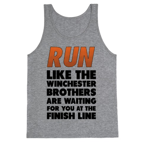 Run Like the Winchester Brothers are Waiting Tank Top
