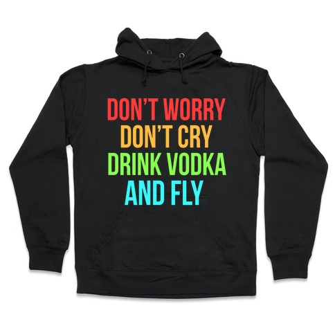 Drink Vodka and Fly Hooded Sweatshirt