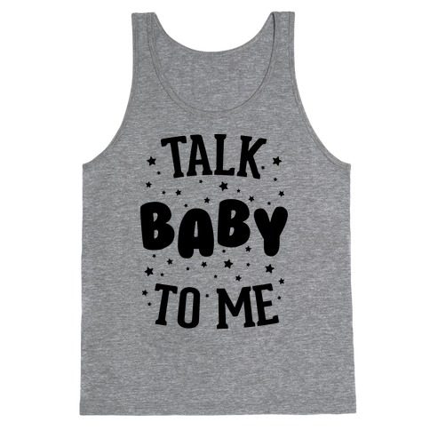 Talk Baby To Me Tank Top