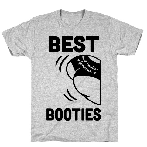 Best Booties Forever (part 1) T-Shirt