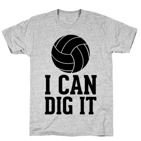 I Can Dig It T-Shirt