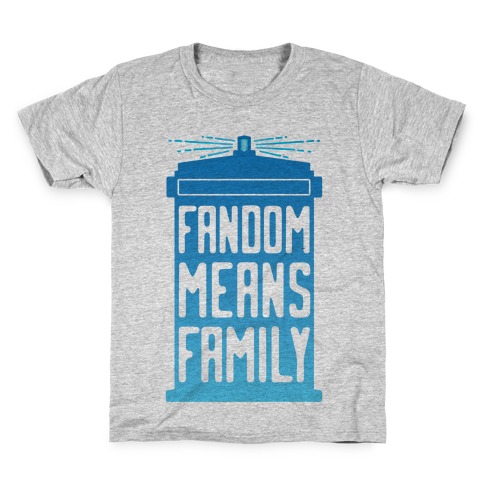 Fandom Means Family (Doctor Who) Kids T-Shirt