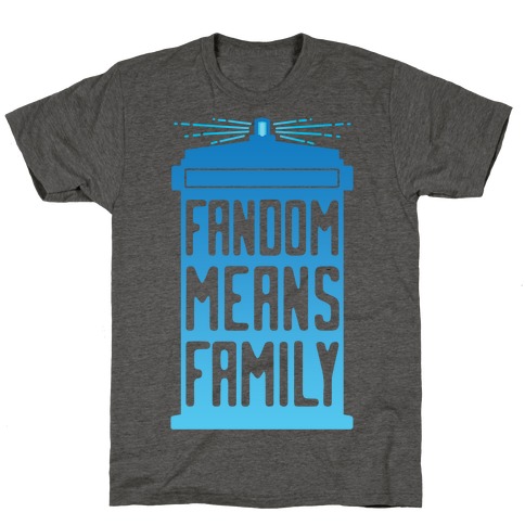 Fandom Means Family (Doctor Who) T-Shirt