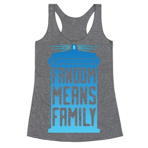 Fandom Means Family (Doctor Who) Racerback Tank Top