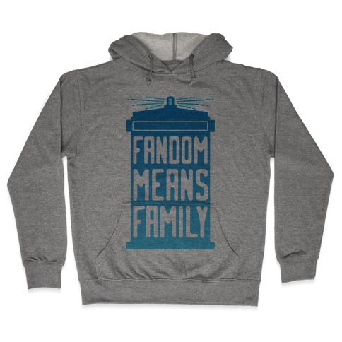 Fandom Means Family (Doctor Who) Hooded Sweatshirt