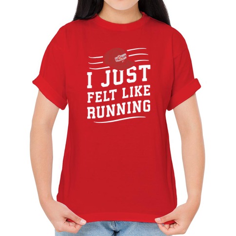 I Just Felt Like Running T-Shirts | LookHUMAN