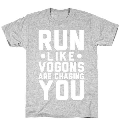Run Like Vogons Are Chasing You T-Shirt