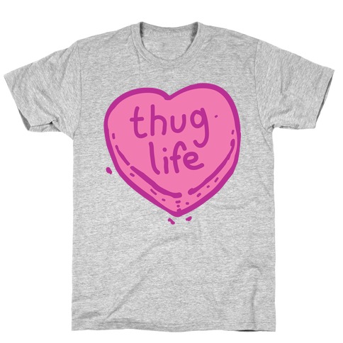 Thug Life Candy Heart T-Shirt