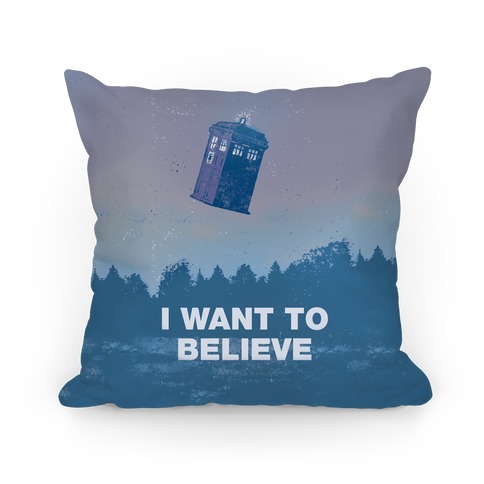 I Want To Believe (Doctor Who) Pillow