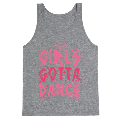 Girls Gotta Dance Tank Top