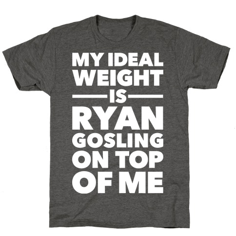 Ideal Weight (Ryan Gosling) T-Shirt