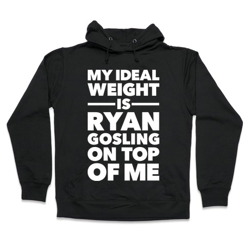 Ideal Weight (Ryan Gosling) Hooded Sweatshirt