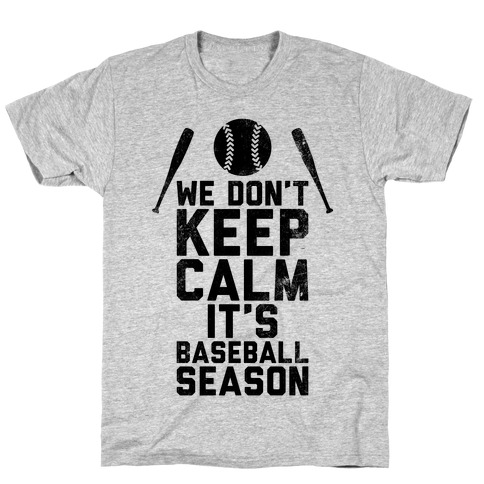 We Don't Keep Calm, It's Baseball Season (Vintage) T-Shirt