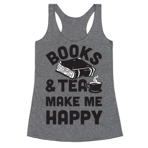 Books & Tea Make Me Happy Racerback Tank Top
