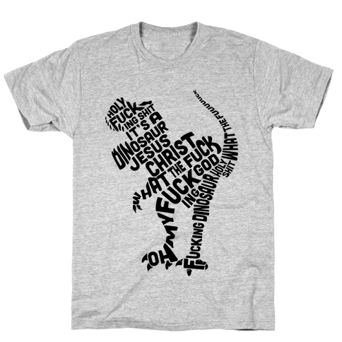 Holy F***ing Shit It's a Dinosaur T-Shirt