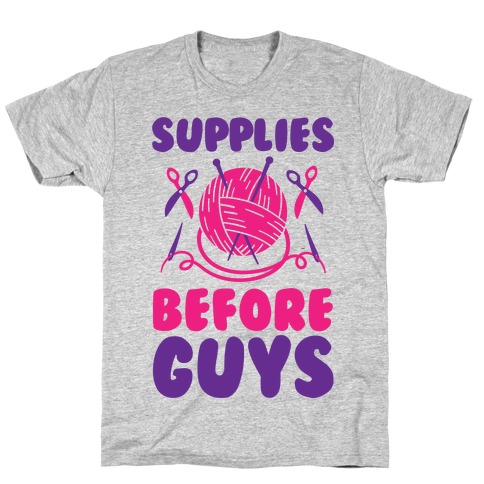 Supplies Before Guys T-Shirt