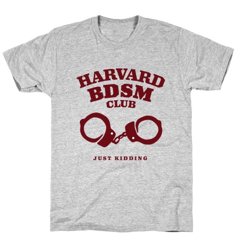 Harvard BDSM (Just Kidding) T-Shirt
